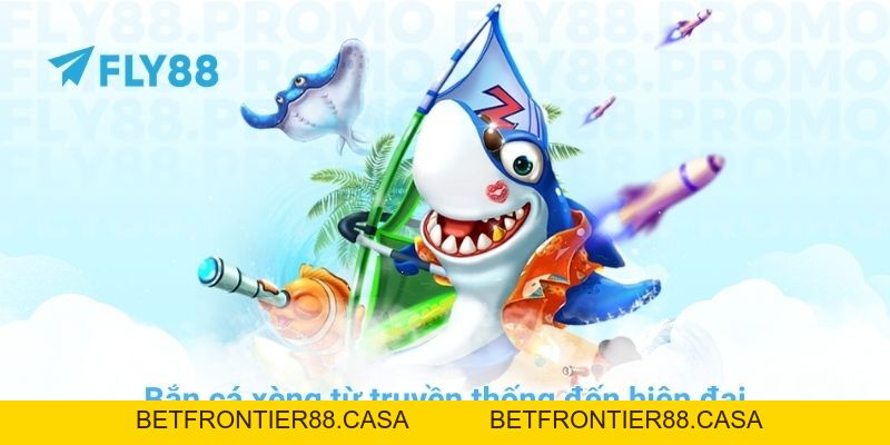 Khám phá bắn cá xèng - Game đổi thưởng hot nhất ở FLY88 - Betfrontier88