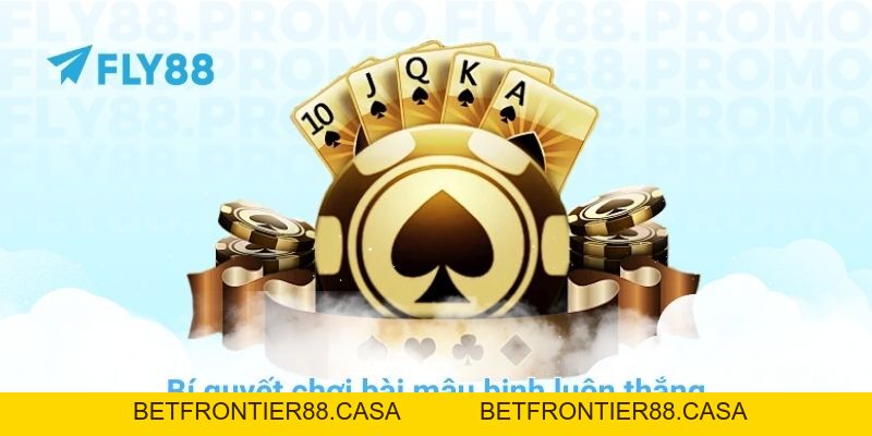 Bí quyết chơi bài mậu binh luôn thắng tại nhà cái FLY88 - Betfrontier88