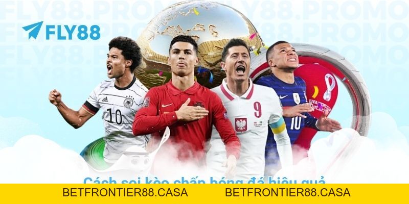 Cách soi kèo chấp bóng đá hiệu quả từ chuyên gia FLY88 - Betfrontier88