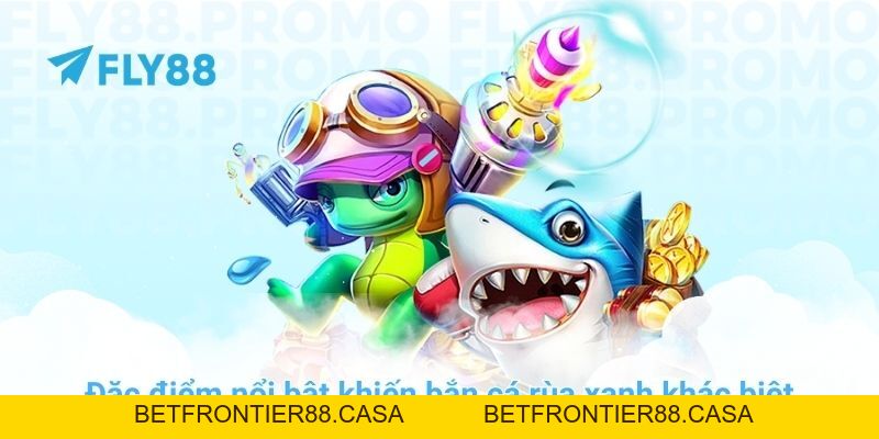 Bắn cá rùa xanh: Bí kíp săn Boss đại dương cực đỉnh tại FLY88 - Betfrontier88