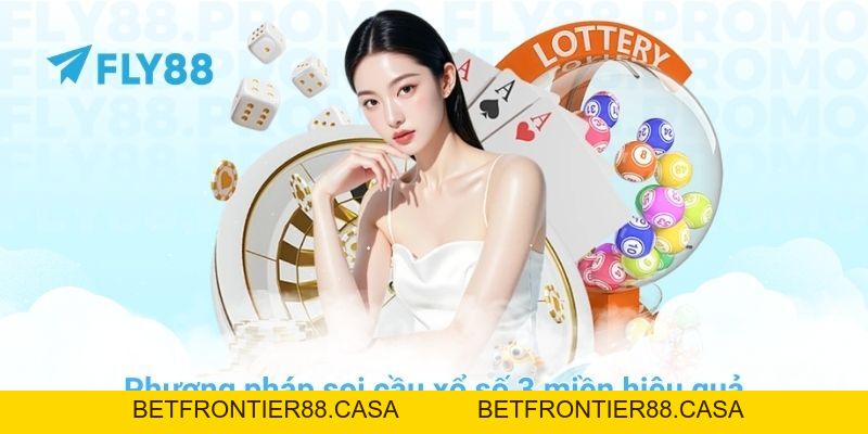 Bí quyết soi cầu xổ số 3 miền chuẩn xác tại nhà cái FLY88 - Betfrontier88