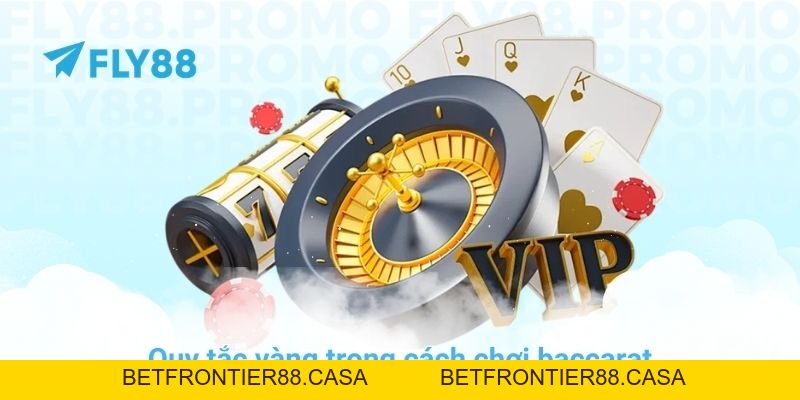 Cách chơi baccarat và chiến thuật quản lý vốn tại nhà cái FLY88 - Betfrontier88