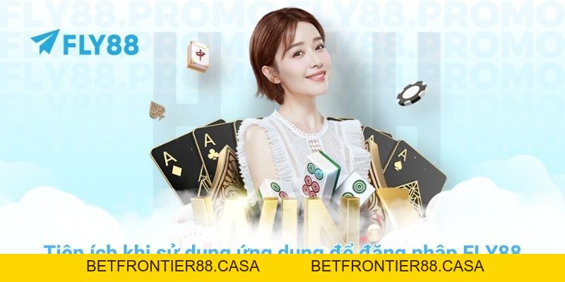 Đăng nhập FLY88 ngay để nhận ưu đãi và trải nghiệm cá cược - Betfrontier88