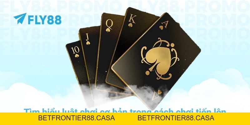 Cách chơi tiến lên miền Nam từ A-Z giúp bạn làm chủ FLY88 - Betfrontier88