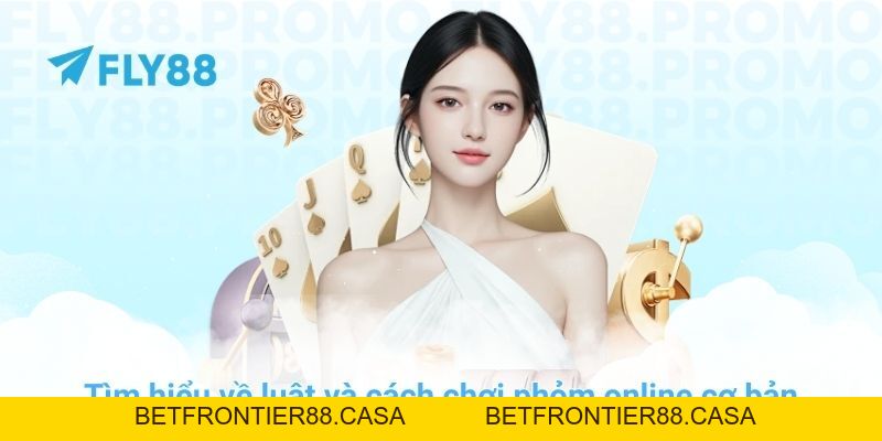 Bí kíp cách chơi phỏm online luôn thắng tại nhà cái FLY88 - Betfrontier88