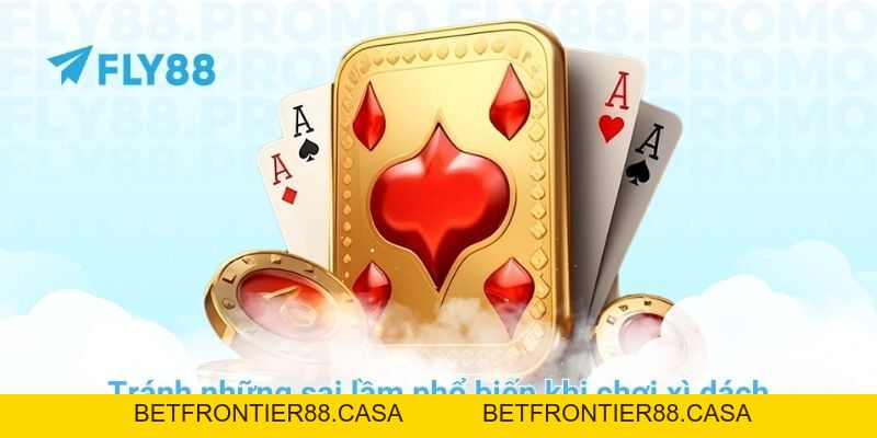 Top 15 mẹo chơi xì dách bất bại từ cao thủ tại nhà cái FLY88 - Betfrontier88
